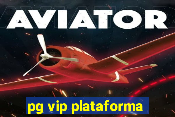 pg vip plataforma